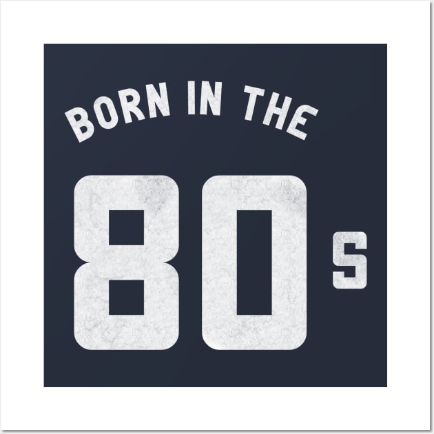 I was born in the 80s T-Shirt Wall Art by happinessinatee